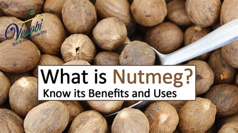 Vedobi What Is Nutmeg Know Its Benefits And Uses