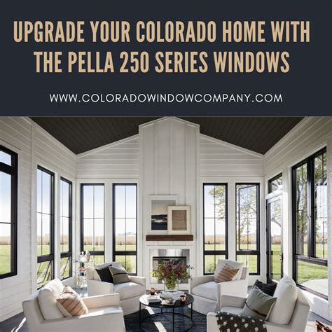 Upgrade Your Colorado Home With The Pella 250 Series Windows Colorado Window Company