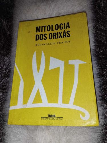 Livro Mitologia Dos Orix S Reginaldo Prandi Parcelamento Sem Juros