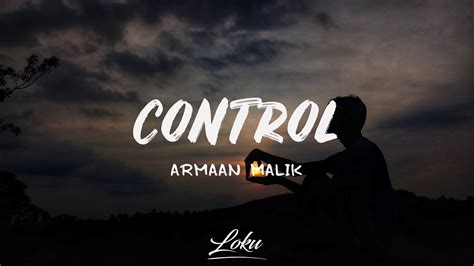 Armaan Malik - Control (Lyrics) - YouTube