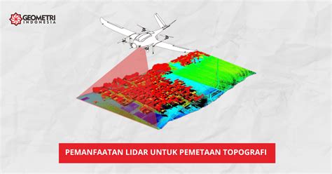 Pemanfaatan Lidar Untuk Pemetaan Topografi Geo Metri Indonesia