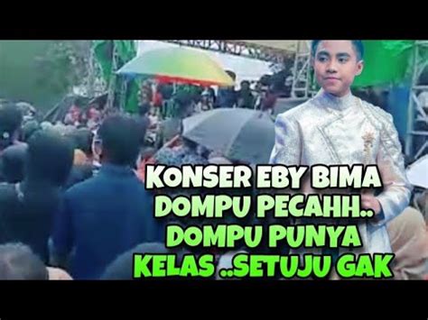 KONSER EBY BIMA GOR DOMPU MEWAH DAN BERKELAS DOMPU BEST YouTube