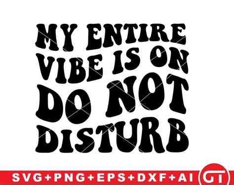 My Entire Vibe Is On Do Not Disturb Svg Png Do Not Disturb Etsy