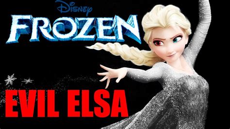 If Elsa Were The Villain Of Frozen Deleted Scenes Added Youtube