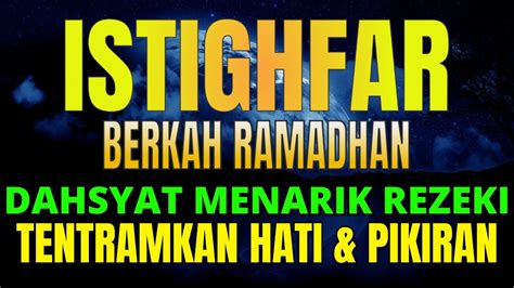 Istighfar Bulan Ramadhan Dahsyat Menarik Rezeki Hati Tentram