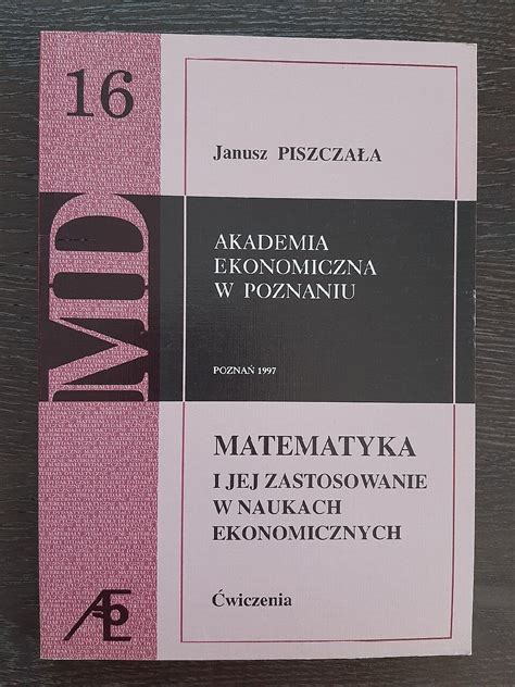 Matematyka I Jej Zastosowanie W Naukach Ekonomiczn Kalisz Kup Teraz