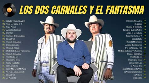 Mix Romanticas Los Dos Carnales Y El Fantasma 2024 35 Éxitos Mix 2024