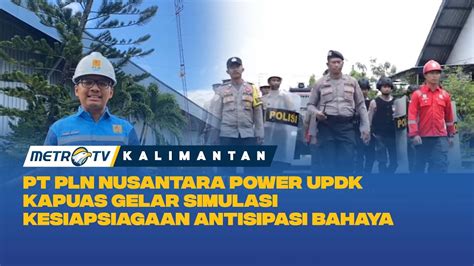 Pt Pln Nusantara Power Updk Kapuas Gelar Simulasi Kesiapsiagaan Antisipasi Bahaya Youtube