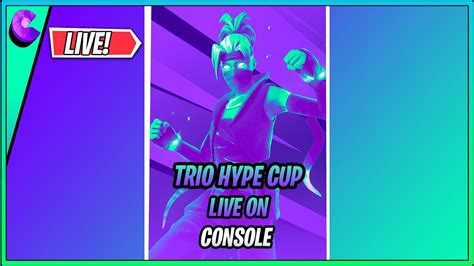 TRIO HYPE CUP CASH CUP LIVE ON CONSOLE 4K 120FPS FORTNITE BATTLE