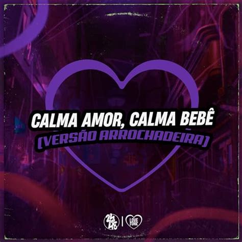 Jp Calma Amor Calma Bebe Versão Arrochadeira Explicit