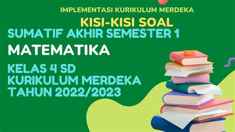 Kisi Kisi Soal Sumatif Akhir Semester 1 Matematika Kelas 4 Sd Kurikulum Merdeka Tahun 20222023