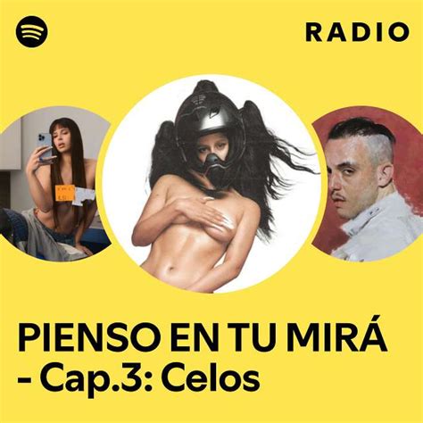 PIENSO EN TU MIRÁ Cap 3 Celos Radio playlist by Spotify Spotify