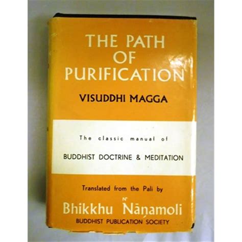 The Path Of Purification Visuddhimagga The Classic Manual Of