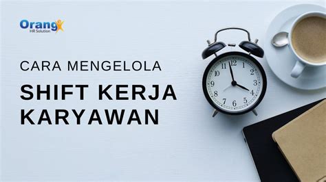 Myorangehr Cara Mengelola Shift Kerja Karyawan