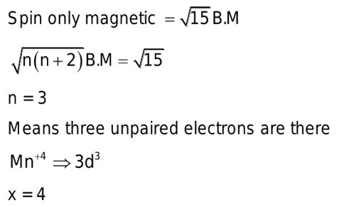 Spin Only Magnetic Moment Of Mnx Ion Is Root B M Then What Is Tge