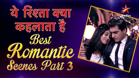 Yeh Rishta Kya Kehlata Hai Best Romantic Scenes Part 3 Youtube