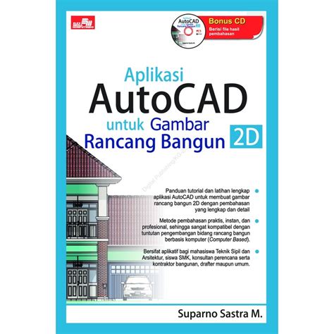 Jual BUKU APLIKASI AUTOCAD UNTUK GAMBAR RANCANG BANGUN 2D SUPARNO