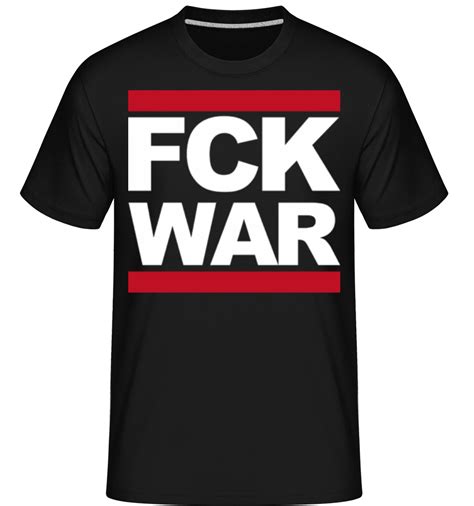 Fck War Shirtinator M Nner T Shirt Shirtinator