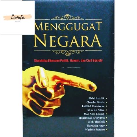 Jual Buku Menggugat Negara Dialektika Ekonomi Politik Hukum Dan Civil