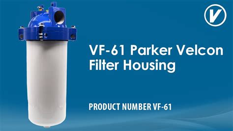 VF 61 Parker Velcon Filter Housing Valincorporation Filtration