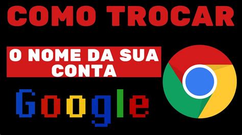 Como Trocar O NOME Da CONTA GOOGLE Pelo Celular Atualizado YouTube