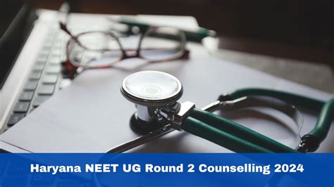 Haryana Neet Ug Round 2 Counselling 2024 Registration Window Closes