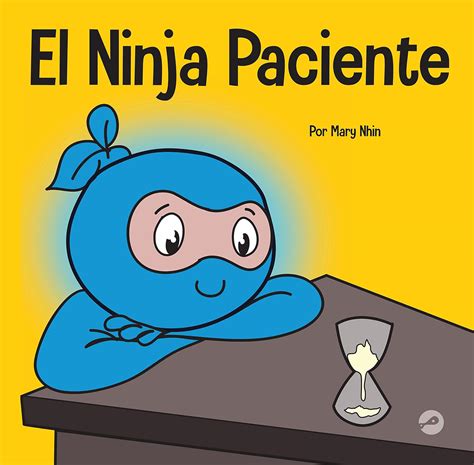 El Ninja Paciente Un Libro Para Niños Sobre El Desarrollo De La