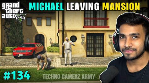 MICHAEL LEAVING MANSION TECHNO GAMERZ GTA 5 134 TECHNO GAMERZ BIG