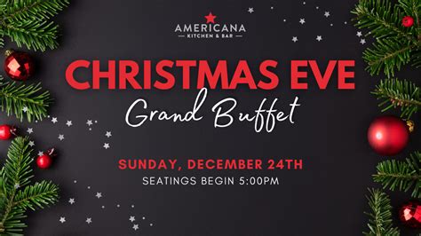 CHRISTMAS EVE GRAND BUFFET - Americana Kitchen & Bar