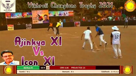 Ajinkya XI Vs Icon XI Vikhroli Champions Trophy 2021 Underarm Box