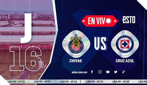 Chivas Vs Cruz Azul Sigue En Vivo El Partido De La Jornada 16 Esto En Línea