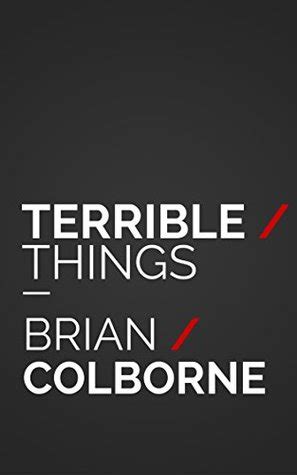 Terrible Things by Brian Colborne