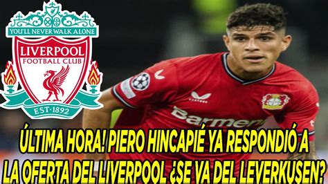 Ltima Hora Piero Hincapi Ya Respondi A La Oferta Del Liverpool Se