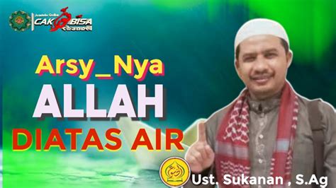 ARSY NYA ALLAH DIATAS AIR Ustd Sukanan Ash Shiddiq S Ag