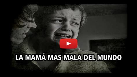 La mamá mas mala del mundo Vídeo Reflexiones y lecturas para meditar