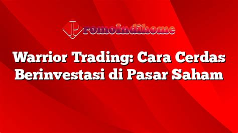 Warrior Trading Cara Cerdas Berinvestasi Di Pasar Saham Promoindihome