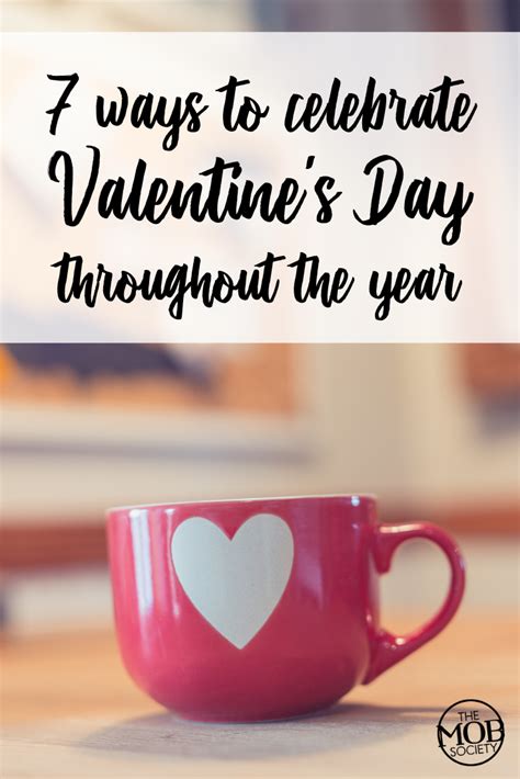 7 Ways To Celebrate Valentines Day Throughout The Year The Mob Society