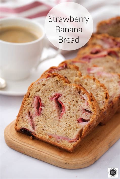 Strawberry Banana Bread Recipe Reluctant Entertainer