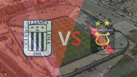 En Vivo Alianza Lima Vs Melgar Futbol Per Hsb Noticias