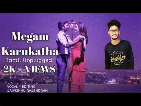 Megam Karukatha Cover Song Tamil Unplugged Dhanush Anirudh