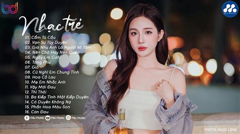Nhạc Trẻ Ballad Việt Hay Nhất Lk Nhạc Trẻ Mới Gây Nghiện Nhạc Việt Hot Nhất Hiện Nay