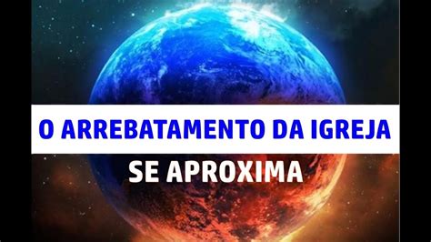 O Arrebatamento Da Igreja Se Aproxima Voc Est Preparado Youtube