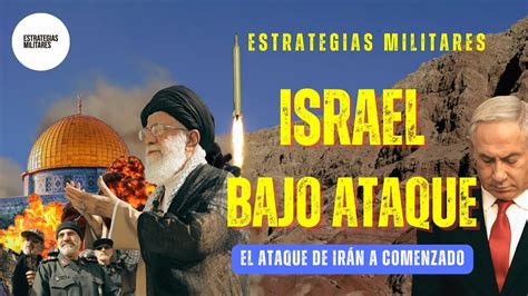 Ltima Hora Ir N Ataca A Israel Ataque Masivo Contra Israel