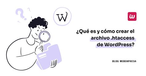 Qué es y cómo crear el archivo htaccess de WordPress empresa web