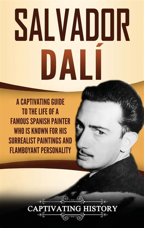 Buy Salvador Dalí A Captivating Guide to the Life of a Famous Spanish