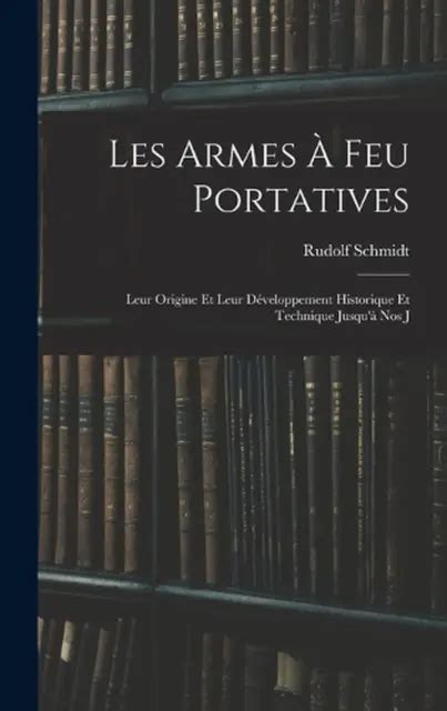 Les Armes Feu Portatives Leur Origine Et Leur D Veloppement Historique