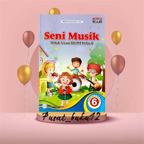 Jual Buku Siswa Seni Musik Kurikulum Penggerak Merdeka Kelas 6 Sdmi