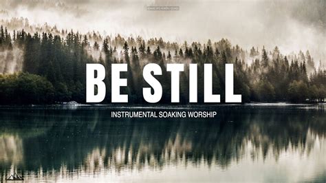 Be Still Instrumental Soaking Worship Soaking Worship Music Youtube