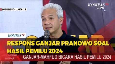 Respons Ganjar Pranowo Soal Hasil Pemilu Youtube