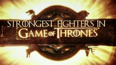 Top 10 Game Of Throne Fighters Youtube